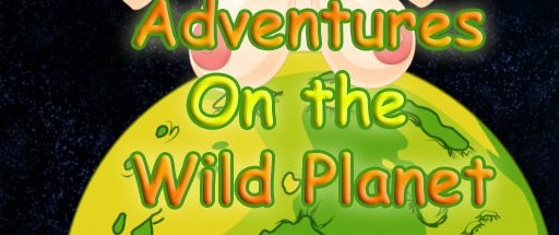 Adventures on the Wild Planet