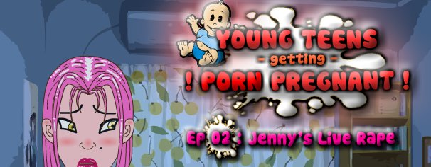 Young Teens Getting Pregnant: Episode 2- Jenny's Live Rape