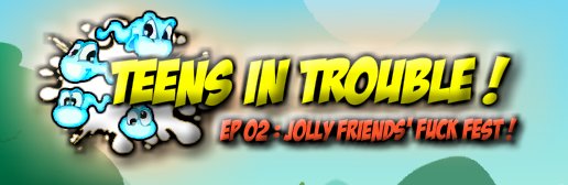 Teens in Trouble: Episode 2 - Jolly Friends Fuck Fest!