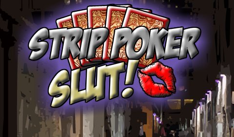 Strip Poker Slut!
