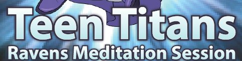 Teen Titans: Raven's Meditation Session